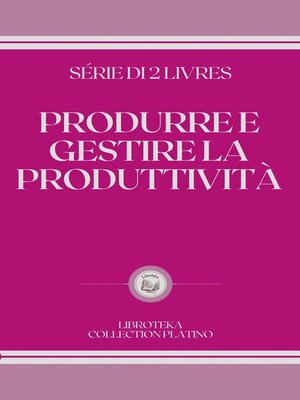 cover image of PRODURRE E GESTIRE LA PRODUTTIVITÀ
